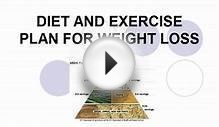 DIET AND EXERCISE PLAN FOR WEIGHT LOSS