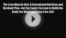 Download The Lean Muscle Diet: A Customized Nutrition and
