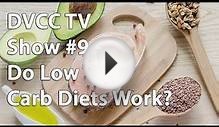 DVCC TV Show #9 - Do Low Carb Diets Work?
