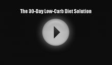 Read The 30-Day Low-Carb Diet Solution PDF Free