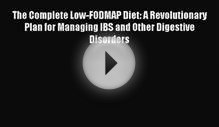 Read The Complete Low-FODMAP Diet: A Revolutionary Plan